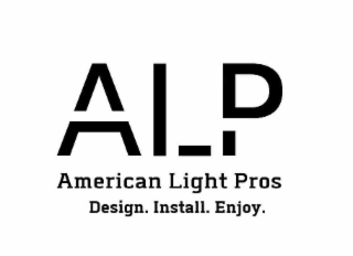 ALP AMERICAN LIGHT PROS DESIGN. INSTALL. ENJOY.