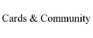 CARDS & COMMUNITY
