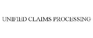 UNIFIED CLAIMS PROCESSING