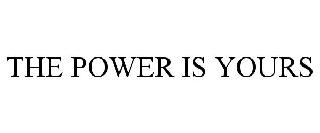 THE POWER IS YOURS