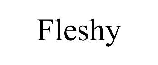 FLESHY