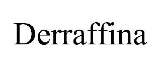 DERRAFFINA