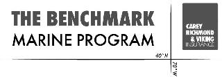 THE BENCHMARK MARINE PROGRAM CAREY RICHMOND & VIKING INSURANCE 40° N 70° W