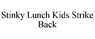 STINKY LUNCH KIDS STRIKE BACK