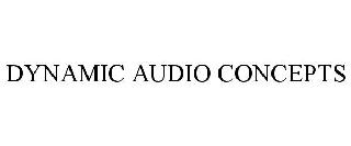DYNAMIC AUDIO CONCEPTS