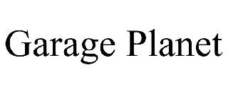 GARAGE PLANET