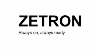 ZETRON ALWAYS ON, ALWAYS READY
