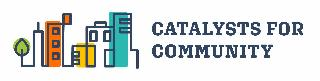 CATALYSTS FOR COMMUNITY