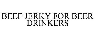 BEEF JERKY FOR BEER DRINKERS