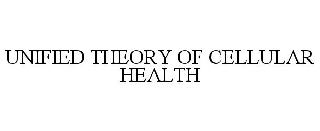 UNIFIED THEORY OF CELLULAR HEALTH