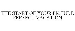 THE START OF YOUR PICTURE PERFECT VACATION