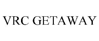 VRC GETAWAY