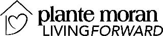 PLANTE MORAN LIVING FORWARD