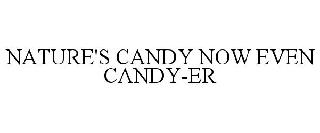 NATURE'S CANDY NOW EVEN CANDY-ER