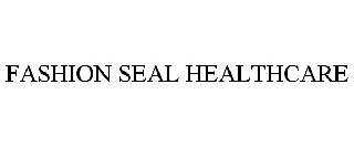 FASHION SEAL HEALTHCARE