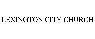 LEXINGTON CITY CHURCH