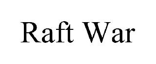 RAFT WAR