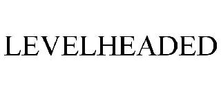 LEVELHEADED