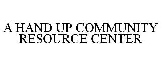 A HAND UP COMMUNITY RESOURCE CENTER