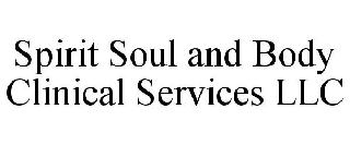 SPIRIT SOUL AND BODY CLINICAL SERVICES LLC