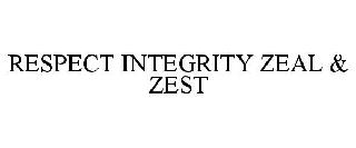RESPECT INTEGRITY ZEAL & ZEST