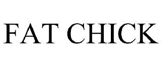 FAT CHICK