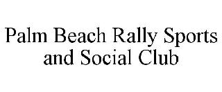 PALM BEACH RALLY SPORTS AND SOCIAL CLUB