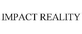 IMPACT REALITY