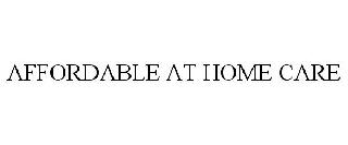 AFFORDABLE AT HOME CARE