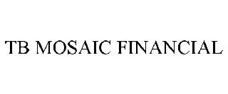 TB MOSAIC FINANCIAL