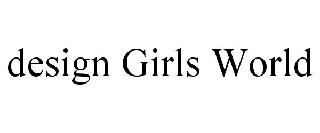 DESIGN GIRLS WORLD