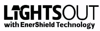 LIGHTSOUT WITH ENERSHIELD TECHNOLOGY