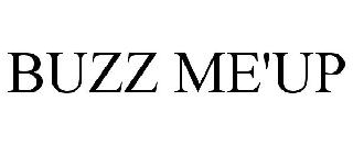 BUZZ ME'UP