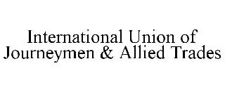 INTERNATIONAL UNION OF JOURNEYMEN & ALLIED TRADES