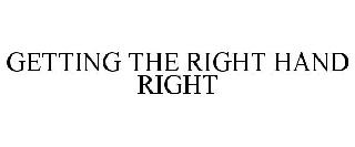 GETTING THE RIGHT HAND RIGHT