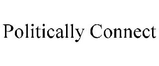 POLITICALLY CONNECT