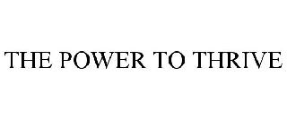 THE POWER TO THRIVE