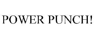 POWER PUNCH!