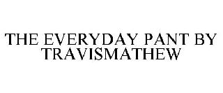 THE EVERYDAY PANT BY TRAVISMATHEW