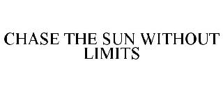 CHASE THE SUN WITHOUT LIMITS
