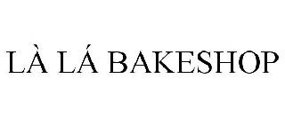 LÀ LÁ BAKESHOP