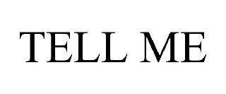TELL ME
