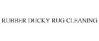RUBBER DUCKY RUG CLEANING
