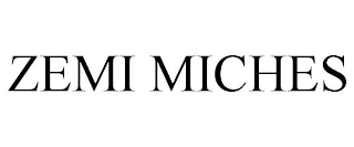 ZEMI MICHES