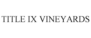 TITLE IX VINEYARDS