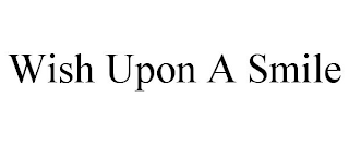 WISH UPON A SMILE