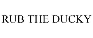 RUB THE DUCKY