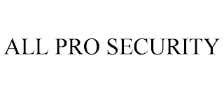 ALL PRO SECURITY