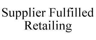 SUPPLIER FULFILLED RETAILING