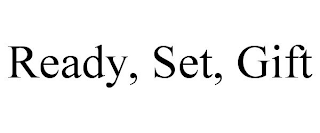 READY, SET, GIFT